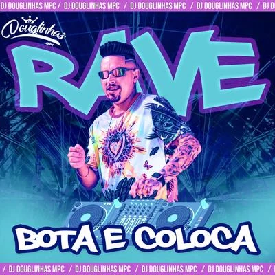 Rave Bota e Coloca (feat. MC Duartt, MC Yuri & MC VC) (Remix) 专辑 DJ Douglinhas