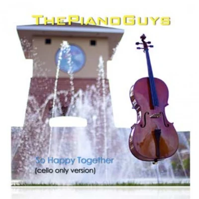 So Happy Together (Turtles) - Cello 專輯 The Piano Guys/Kayson Brown/Lyceum Philharmonic at American Heritage School/Matthew John Nelson/Robert Ziegler