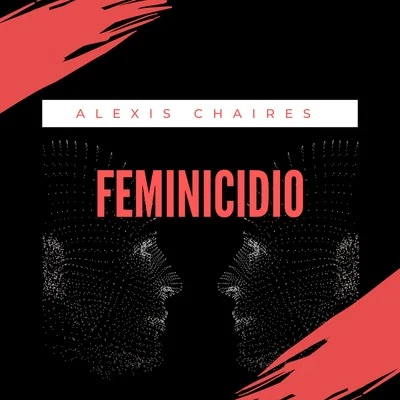 Feminicidio 专辑 Alexis Chaires/Alan Reyes