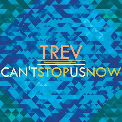 Cant Stop Us Now - EP 專輯 Trev