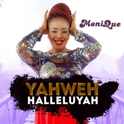 Yahweh Halleluyah 专辑 Monique