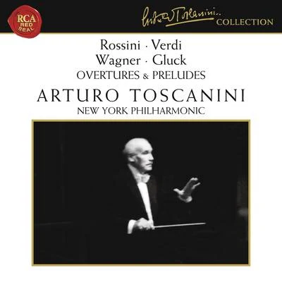 Rossini - Verdi - Wagner - Gluck: Overtures & Preludes 专辑 Arturo Toscanini/Philharmonic-Symphony Orchestra Of New York