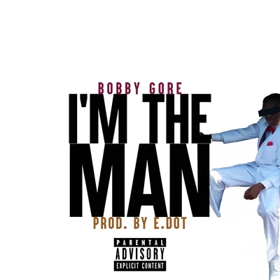 Bobby GoreBlade Brown Im the Man