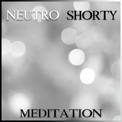 Meditation 專輯 Neutro Shorty