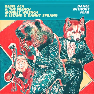 Dance Without Fear 專輯 Soni/French Monkey Wrench/Izzy Austin/Rebel ACA/David Rogers