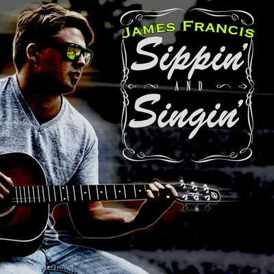 Sippin and Singin 專輯 James Francis