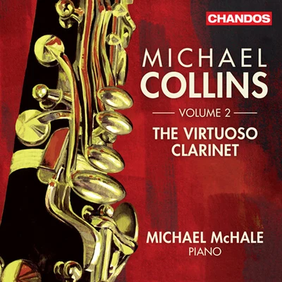 Michael Collins Clarinet Recital: Collins, Michael - DEBUSSY, C.WIDOR, C.-M.BERNSTEIN, L.MUCZYNSKI, R.MARTINŮ, B. (The Virtuoso Clarinet, Vol. 2)