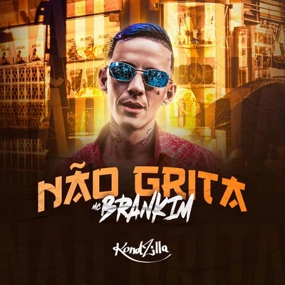 Não Grita 专辑 MC Brankim