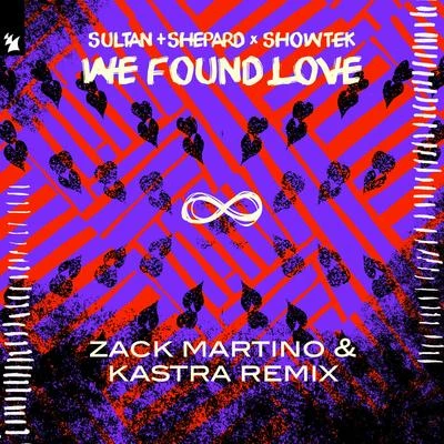 Showtek We Found Love (Zack Martino & Kastra Remix)