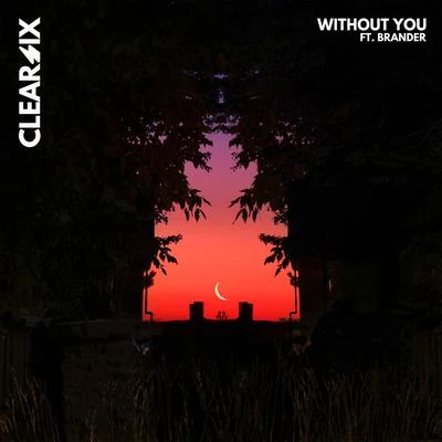 Without You (feat. Brander) 專輯 Clear Six