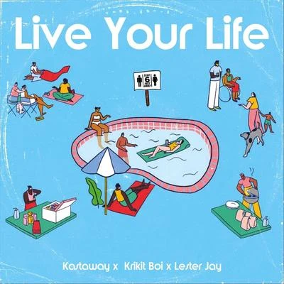 Live Your Life (feat. Lester Jay) 專輯 Kastaway/Man Cub/Krikit Boi