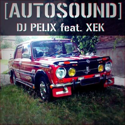 Autosound (feat. Xek) 專輯 DJ Pelix/DJ Blyatman