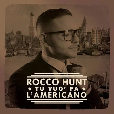 Rocco Hunt Tu vuò fa l'americano