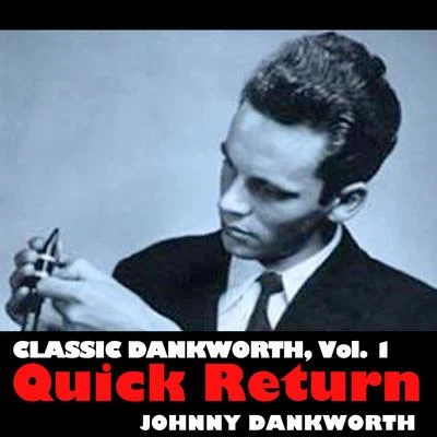 Classic Dankworth, Vol. 1: Quick Return 專輯 Johnny Dankworth/Cleo Laine/Jimmy Deucher/Victor Feldman/Ronnie Scott