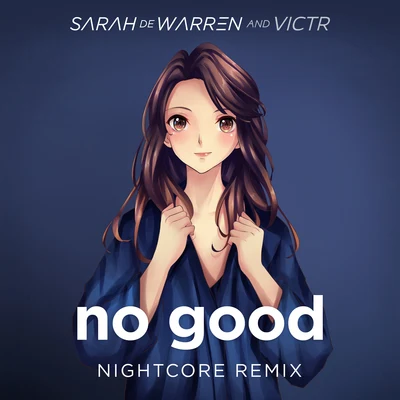 No Good (Nightcore Remix) 專輯 VICTR/Sarah de Warren