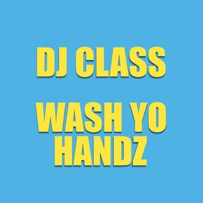 Wash Yo Handz 专辑 DJ Class