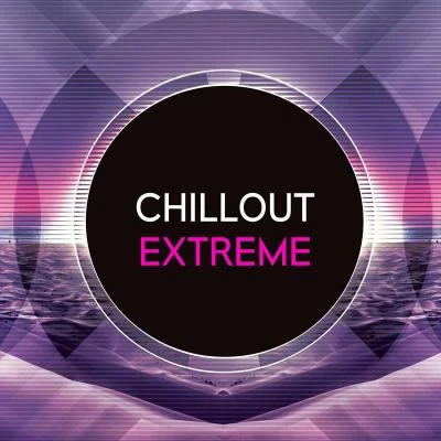 Chillout Extreme 專輯 Doug Michael/Michael Dodds/Brian Kopelke/Joseph Rusnak/Liam Bradbury