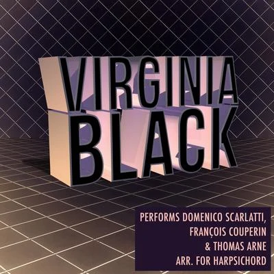 Virginia Black Performs Domenico Scarlatti, François Couperin & Thomas Arne 專輯 Tarquinio Merula/Domenico Scarlatti/Anonymous/Johann Sebastian Bach/Georg Philipp Telemann