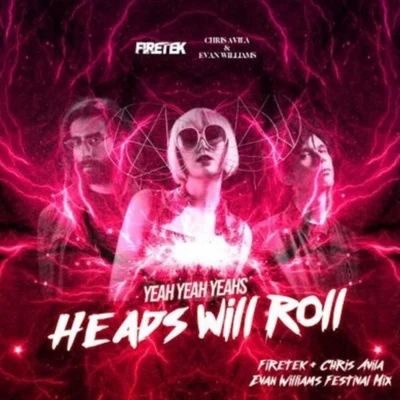 Heads Will Roll (Firetek x Chris & Evan Festival Mix) 專輯 Firetek/Chris & Evan