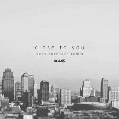 Close To You (Cody Sorenson Remix) 专辑 Cody Sorenson/Yonetro/CelDro/Noah Stromberg