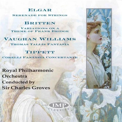 Elgar: Serenade For StringsBritten: Variations On A Theme Of Frank BridgeWilliams: Thomas Tallis FantasiaTippet: Corelli Fantasia Concertante 专辑 Sir Charles Groves