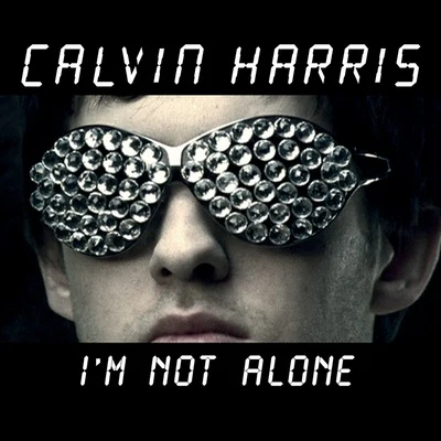 Calvin Harris Im Not Alone