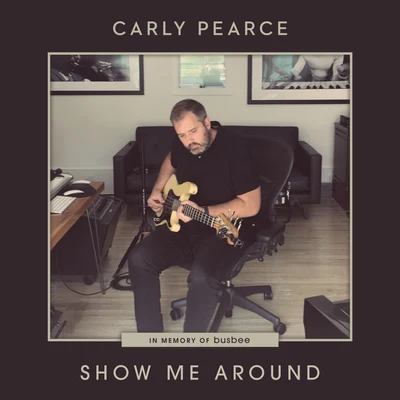 Carly Pearce Show Me Around