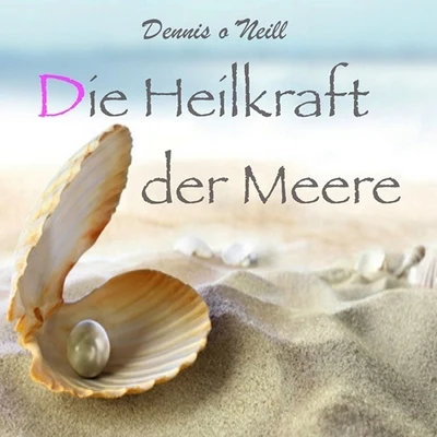 Die Heilkraft der Meere 专辑 Dennis O'Neill