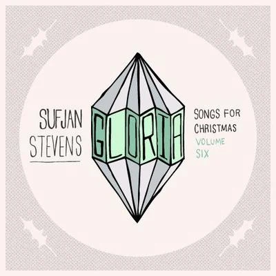 Gloria! Songs For Christmas, Vol. VI 专辑 Sufjan Stevens