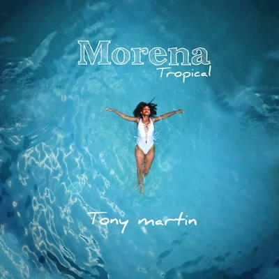 Morena Tropical 專輯 Tony Martin