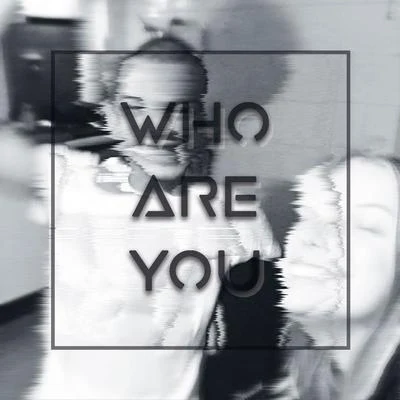 Who Are You 專輯 Dirty Denzell/Jim Yosef/Heleen/Mabeha/Syskey