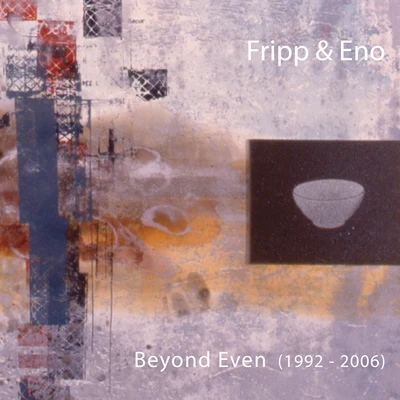 Robert Fripp Beyond Even (1992-2006)