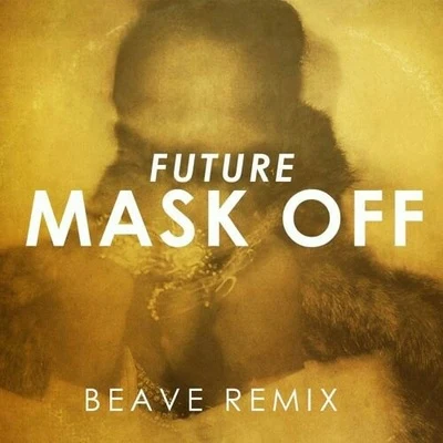 Mask Off (Beave Remix) 专辑 Beave/Paulii/Rosbeh