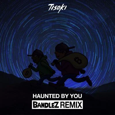 BandlezNextars Haunted By You (Bandlez Remix)