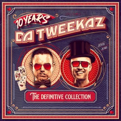 10 Years Da Tweekaz - The Definitive Collection 專輯 Da Tweekaz