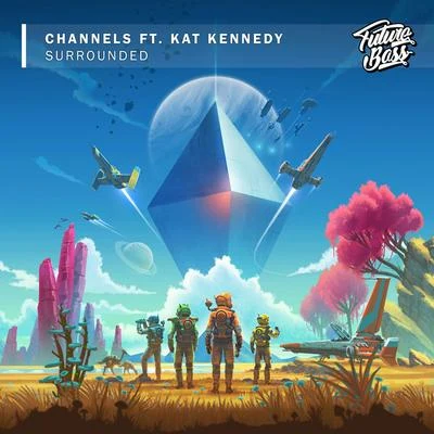 Surrounded (feat. Kat Kennedy) 專輯 Channels