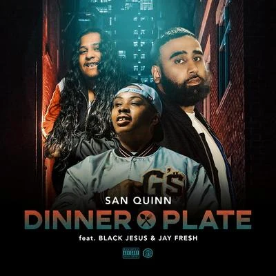 Dinner Plate (feat. Black Jesus & Jay Fre$h) 專輯 San Quinn