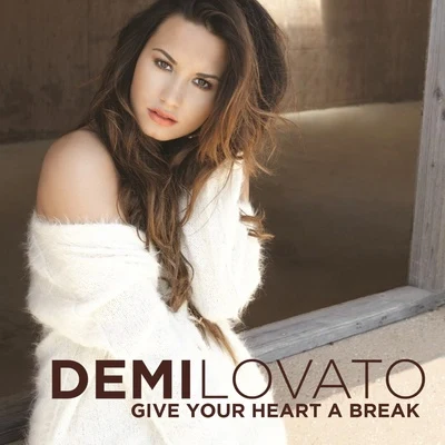 Give Your Heart A Break 专辑 Demi Lovato