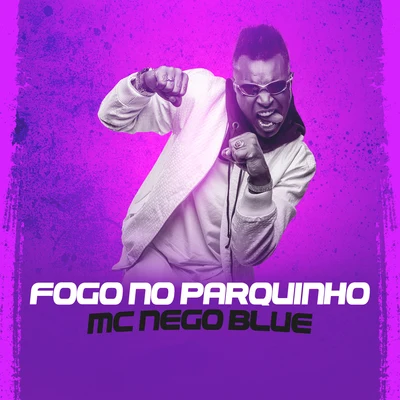 Fogo no Parquinho 专辑 MC Nego Blue/DJ GÁ BHG