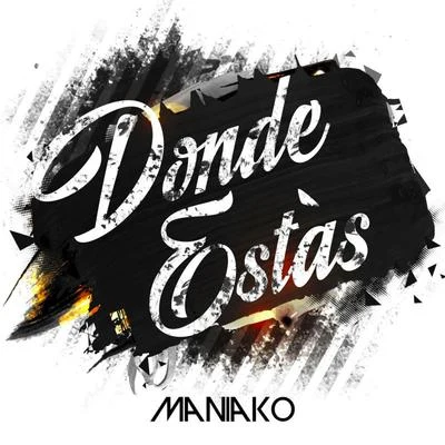 Dónde Estás 專輯 Maniako