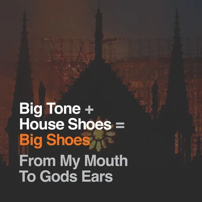 From My Mouth To Gods Ears 專輯 Big Tone