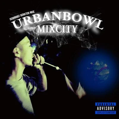 UrbanBowl Mixcity 专辑 ISSUGI/仙人掌