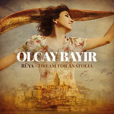 TURKEY Olcay Bayir: Rüya - Dream for Anatolia 专辑 Olcay Bayır