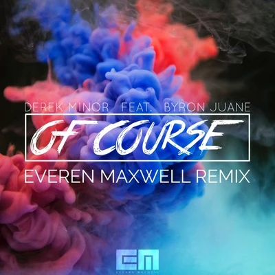 Of Course (Everen Maxwell Remix) 專輯 Kaleb Mitchell/Derek Minor/Aaron Cole