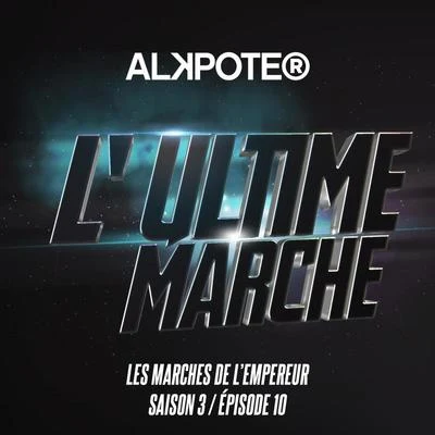 L'ultime marche (Les marches de l'empereur Saison 3 Episode 10) 專輯 Selim Du 94/Alkpote/Idjil