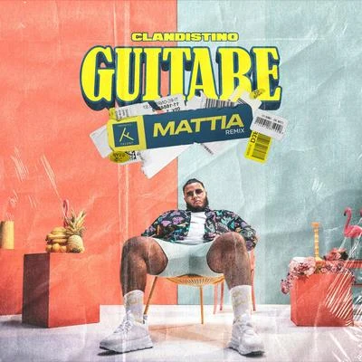 Guitare (MATTIA Remix) 專輯 Mattia/Clandistino