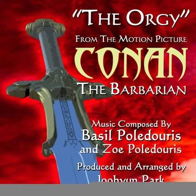 "The Orgy" from "Conan The Barbarian" (Basil and Zoe Poledouris) - Single 專輯 Joohyun Park