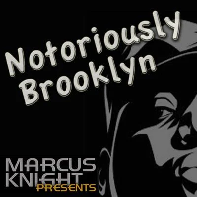 Notoriously Brooklyn 专辑 Marcus Knight