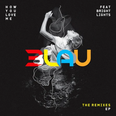 3LAU How You Love Me (Remixes)