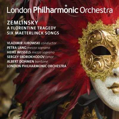 Zemlinsky: A Florentine Tragedy & Six Maesterlinck Songs 專輯 Vladimir Jurowski